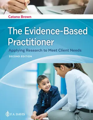 Praktický lekár založený na dôkazoch: Vychádzajúc z výskumov, ktoré sú zamerané na uspokojovanie potrieb klientov - The Evidence-Based Practitioner: Applying Research to Meet Client Needs