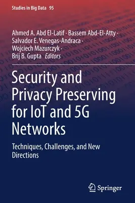 Bezpečnosť a zachovanie súkromia pre Iot a 5g siete: Nové trendy v oblasti sietí a sietí 5 a 6: techniky, výzvy a nové smery - Security and Privacy Preserving for Iot and 5g Networks: Techniques, Challenges, and New Directions