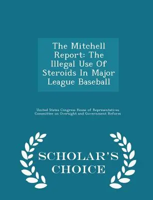 Mitchellova správa: Nezákonné používanie steroidov v najvyššej baseballovej lige - Scholar's Choice Edition - The Mitchell Report: The Illegal Use of Steroids in Major League Baseball - Scholar's Choice Edition