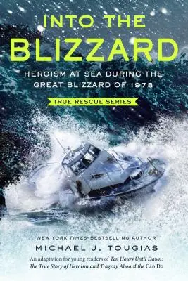 Do snehovej búrky: Hrdinstvo na mori počas veľkej snehovej búrky v roku 1978 [Adaptácia pre mladých čitateľov] - Into the Blizzard: Heroism at Sea During the Great Blizzard of 1978 [The Young Readers Adaptation]