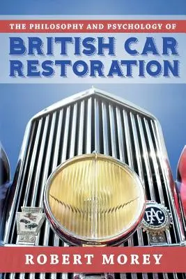 Filozofia a psychológia reštaurovania britských automobilov - The Philosophy and Psycology of British Car Restoration