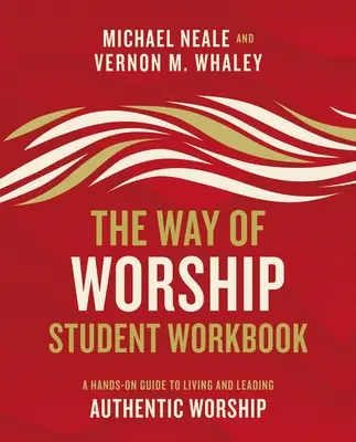 Cesta uctievania Pracovný zošit pre študentov: Praktická príručka k prežívaniu a vedeniu autentického uctievania - The Way of Worship Student Workbook: A Hands-On Guide to Living and Leading Authentic Worship