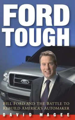 Ford Tough: Bill Ford a boj o obnovu americkej automobilky - Ford Tough: Bill Ford and the Battle to Rebuild America's Automaker