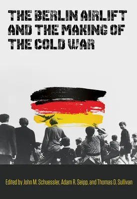 Berlínsky letecký most a vznik studenej vojny: 173. zväzok - The Berlin Airlift and the Making of the Cold War: Volume 173