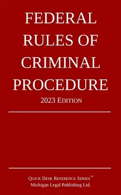 Federálne pravidlá trestného konania; vydanie 2023 - Federal Rules of Criminal Procedure; 2023 Edition