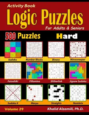 Kniha aktivít: Logické hádanky pre dospelých a seniorov: 500 ťažkých hádaniek (Sudoku - Fillomino - Rovinky - Futoshiki - Binárne - Slitherlin - Activity Book: Logic Puzzles for Adults & Seniors: 500 Hard Puzzles (Sudoku - Fillomino - Straights - Futoshiki - Binary - Slitherlin