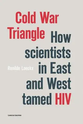 Trojuholník studenej vojny: Ako vedci na Východe a Západe skrotili HIV - Cold War Triangle: How Scientists in East and West Tamed HIV