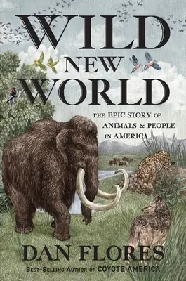 Divoký nový svet: Epický príbeh zvierat a ľudí v Amerike - Wild New World: The Epic Story of Animals and People in America