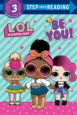 Buď sám sebou! (L.O.L. Prekvapenie!) - Be You! (L.O.L. Surprise!)