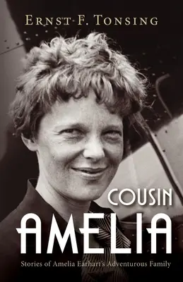 Bratranec Amelie: Príbehy dobrodružnej rodiny Amelie Earhartovej - Cousin Amelia: Stories of Amelia Earhart's Adventurous Family