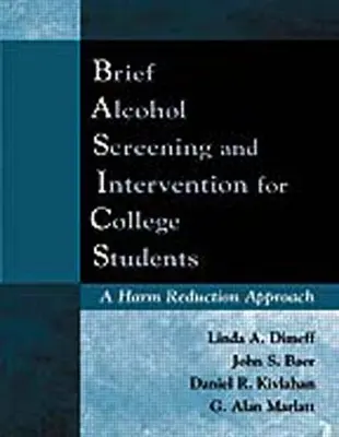 Krátky skríning a intervencia v súvislosti s alkoholom pre vysokoškolákov (základy): Prístup k znižovaniu škôd - Brief Alcohol Screening and Intervention for College Students (Basics): A Harm Reduction Approach
