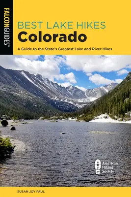 Najlepšie túry k jazeru v Colorade: A Guide to State's Greatest Lake Hikes (Sprievodca najlepšími túrami k jazerám) - Best Lake Hikes Colorado: A Guide to the State's Greatest Lake Hikes