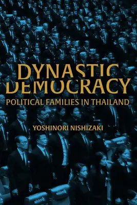 Dynastická demokracia: Politické rodiny v Thajsku - Dynastic Democracy: Political Families of Thailand