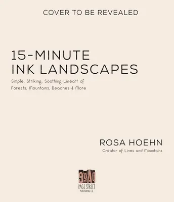 15-minútové tušové krajiny: Jednoduché, pôsobivé a upokojujúce línie lesov, hôr, pláží a ďalších oblastí - 15-Minute Ink Landscapes: Simple, Striking, Soothing Lineart of Forests, Mountains, Beaches and More
