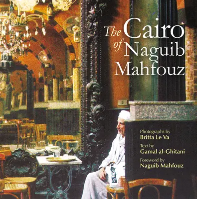 Káhira Naguiba Mahfúza - The Cairo of Naguib Mahfouz