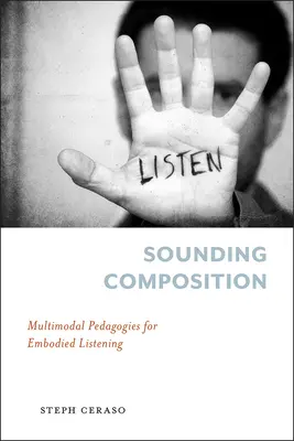 Tönende Komposition: Multimodale Pädagogik des verkörperten Zuhörens - Sounding Composition: Multimodal Pedagogies for Embodied Listening