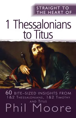 Priamo do srdca I. listu Solúnčanom až Títovi: 60 postrehov na kúsok od seba. - Straight to the Heart of I Thessalonians to Titus: 60 Bite-Sized Insights