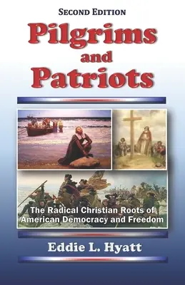 Pútnici a vlastenci: Radikálne kresťanské korene americkej demokracie a slobody - Pilgrims and Patriots: The Radical Christian Roots of American Democracy and Freedom