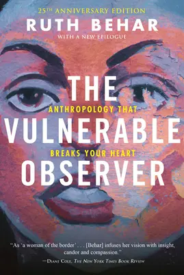 Zraniteľný pozorovateľ: Antropológia, ktorá vám zlomí srdce - The Vulnerable Observer: Anthropology That Breaks Your Heart