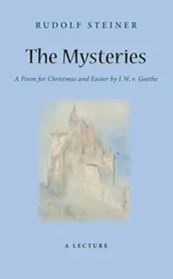 Záhady: Záhady a tajomstvá (The Mysteries) (Cw: J. V. Goetheho báseň na Vianoce a Veľkú noc (Cw 98) - The Mysteries: A Poem for Christmas and Easter by W. J. V. Goethe (Cw 98)