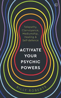 Aktivujte svoje psychické schopnosti: Telepatia, jasnovidectvo, médium, liečenie a sebaobrana - Activate Your Psychic Powers: Telepathy, Clairvoyance, Mediumship, Healing & Self-Defence
