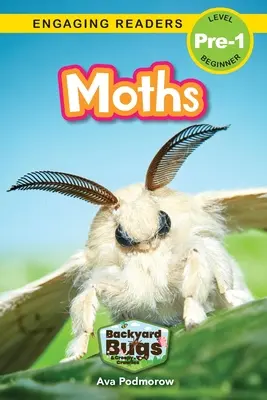 Moths: (Engaging Readers, Level Pre-1) - Moths: Backyard Bugs and Creepy-Crawlies (Engaging Readers, Level Pre-1)