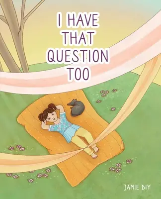 Aj ja mám túto otázku - I Have That Question Too