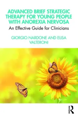 Pokročilá krátka strategická terapia pre mladých ľudí s anorexiou nervózou: Účinná príručka pre klinických pracovníkov - Advanced Brief Strategic Therapy for Young People with Anorexia Nervosa: An Effective Guide for Clinicians