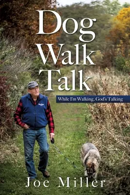 Rozhovory na prechádzke so psom: Kým sa prechádzam, Boh hovorí - Dog Walk Talk: While I'm Walking, God's Talking