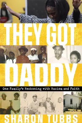 They Got Daddy (Majú otca): Zúčtovanie jednej rodiny s rasizmom a vierou - They Got Daddy: One Family's Reckoning with Racism and Faith