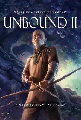 Neviazané II: Nové príbehy majstrov fantázie - Unbound II: New Tales by Masters of Fantasy