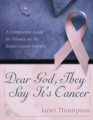 Drahý Bože, hovoria, že je to rakovina: A Companion Guide for Women on the Breast Courney Cesta k rakovine prsníka - Dear God, They Say It's Cancer: A Companion Guide for Women on the Breast Cancer Journey