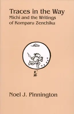 Stopy na ceste: Miči a spisy Komparu Zenchiku - Traces in the Way: Michi and the Writings of Komparu Zenchiku