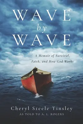 Vlna za vlnou: Spomienky na prežitie, vieru a to, ako Boh pôsobí - Wave by Wave: A Memoir of Survival, Faith, and How God Works