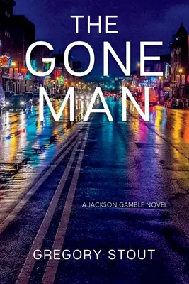 The Gone Man (Muž, ktorý zmizol): A Jackson Gamble Novel - The Gone Man: A Jackson Gamble Novel