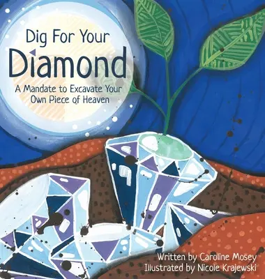 Vykopať si svoj diamant: Mandát na vykopanie vlastného kúska neba - Dig For Your Diamond: A Mandate to Excavate Your Own Piece of Heaven