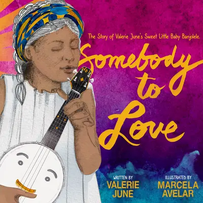 Niekto, koho treba mať rád: Príbeh malého sladkého dieťaťa Valerie June Banjolele - Somebody to Love: The Story of Valerie June's Sweet Little Baby Banjolele