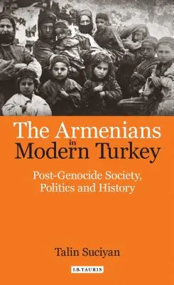 Arméni v súčasnom Turecku: Spoločnosť, politika a história po genocíde - The Armenians in Modern Turkey: Post-Genocide Society, Politics and History