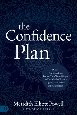 The Confidence Plan (Plán sebadôvery): Vedený denník: Objavte svoju sebadôveru, naučte sa hlboko si dôverovať a vykročte odvážne do šťastnejšieho a naplnenejšieho života - The Confidence Plan: A Guided Journal: Discover Your Confidence, Learn to Trust Yourself Deeply, and Step Out Boldly Into a Happier, More Fulfilled an