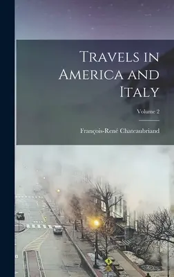 Cesty po Amerike a Taliansku; 2. diel - Travels in America and Italy; Volume 2