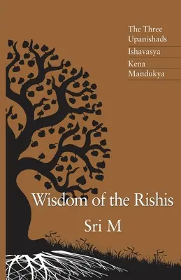 Múdrosť rišíov: Tri upanišády: Upanišá: Išawaša, Kena a Mandukja - Wisdom of the Rishis: The Three Upanishads: Ishavasya, Kena & Mandukya
