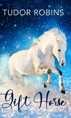 Darčekový kôň: Vianočná novela o koňoch pre všetky vekové kategórie - Gift Horse: An all-ages, horsey, holiday novella