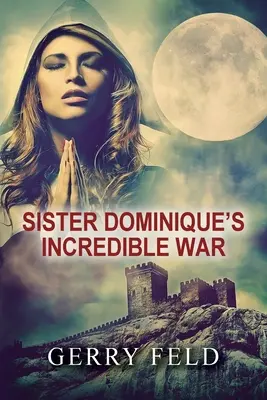 Neuveriteľná vojna sestry Dominique - Sr. Dominique's Incredible War