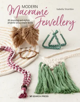 Macramové šperky: 20 štýlových moderných projektov s použitím jednoduchých uzlov - Macram Jewellery: 20 Stylish Modern Projects Using Simple Knots