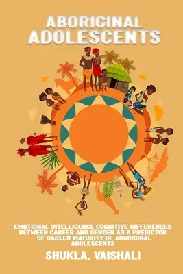 Kognitívne rozdiely v emocionálnej inteligencii medzi kariérou a pohlavím ako prediktor kariérnej zrelosti adolescentov z radov domorodcov - Emotional intelligence cognitive differences between career and gender as a predictor of career maturity of Aboriginal adolescents