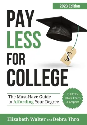 Zaplaťte menej za vysokú školu: Povinný sprievodca, ako si zabezpečiť štúdium, vydanie 2023 - Pay Less for College: The Must-Have Guide to Affording Your Degree, 2023 Edition