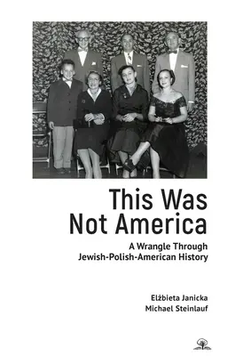 Toto nebola Amerika: Zápas o židovsko-poľsko-americké dejiny - This Was Not America: A Wrangle Through Jewish-Polish-American History