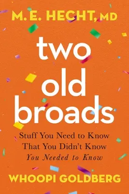 Dvaja starí bratia: - Two Old Broads: Stuff You Need to Know That You Didn't Know You Needed to Know