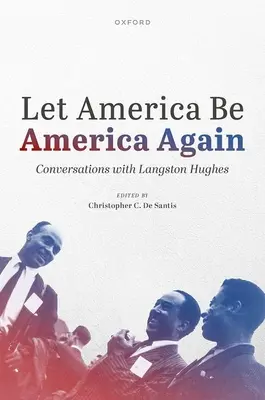 Nech je Amerika opäť Amerikou: Rozhovory s Langstonom Hughesom - Let America Be America Again: Conversations with Langston Hughes
