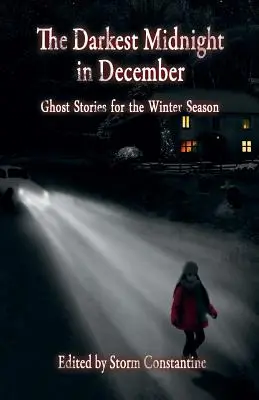 Najtemnejšia decembrová polnoc: Strašidelné príbehy pre zimné obdobie - The Darkest Midnight in December: Ghost Stories for the Winter Season